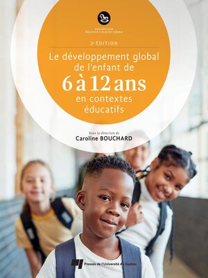 cover image of Le développement global de l'enfant de 6 à 12 ans en contextes éducatifs, 2e édition